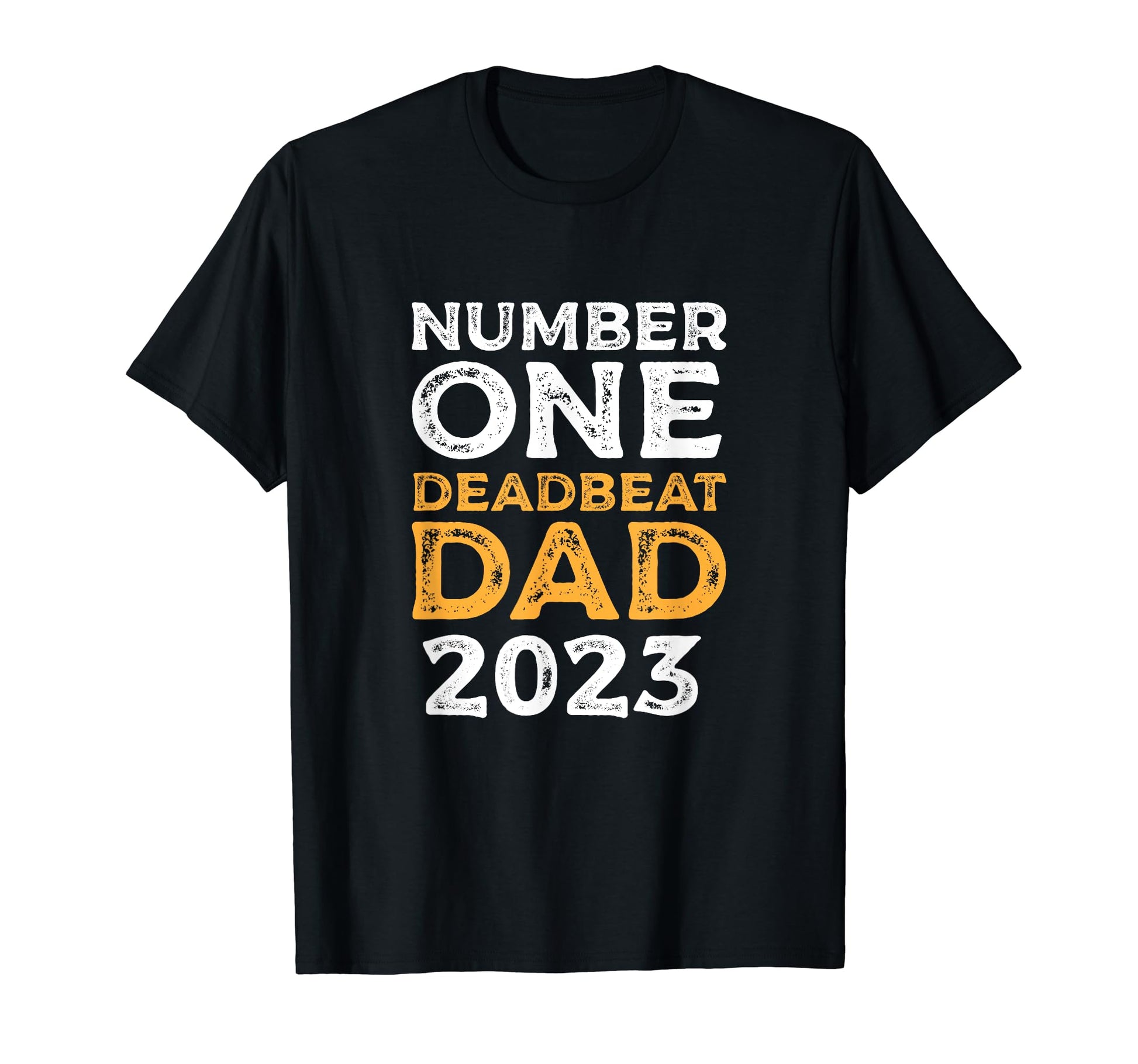 Number One Deadbeat Dad 2023 Novelty T-Shirt - Graphic Print for Adults - T-Shirt, Sweatshirt, Hoodie