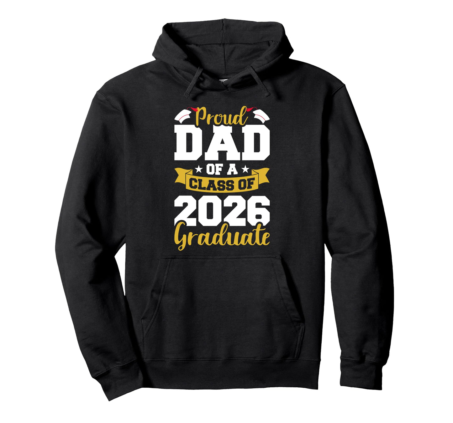 Proud Dad Class 2026 Graduate Hoodie - Casual Everyday Wear Men Women - T-Shirt, Sweatshirt, Hoodie