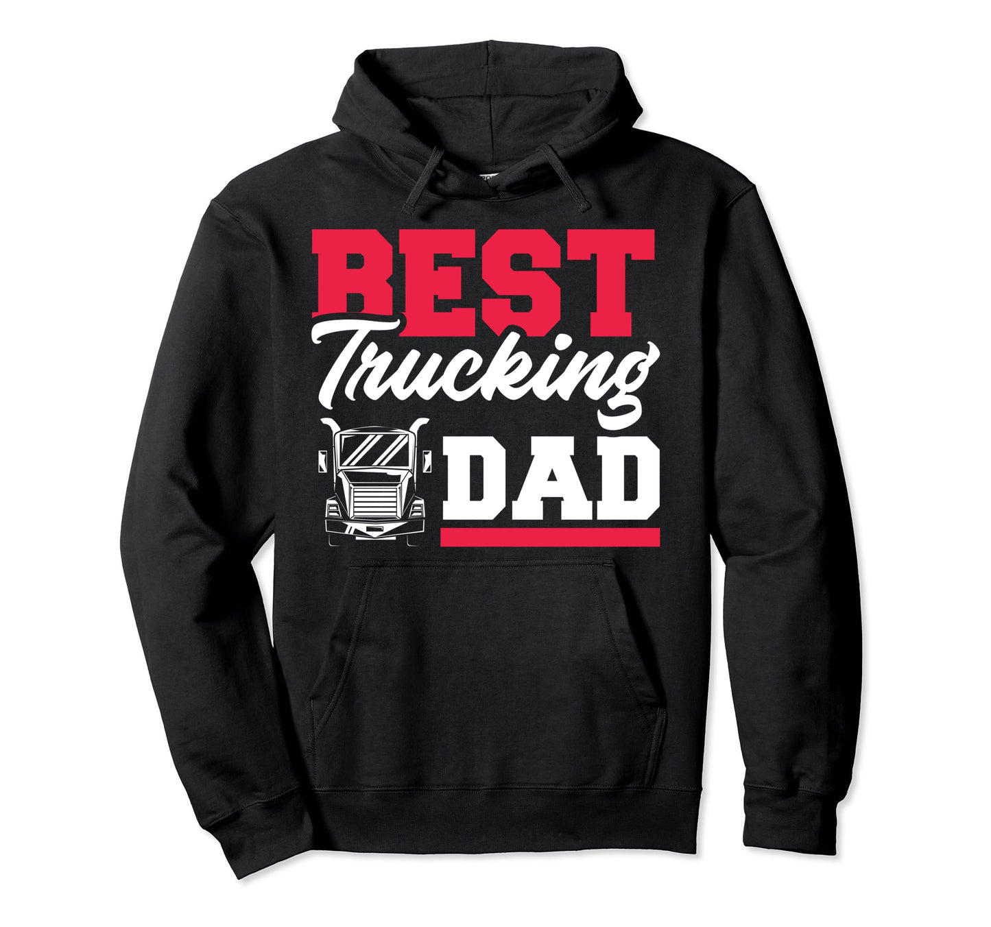 Best Trucking Dad Truck Driver Father Hoodie - Unique Graphic for Adults - T-Shirt, Sweatshirt, Hoodie