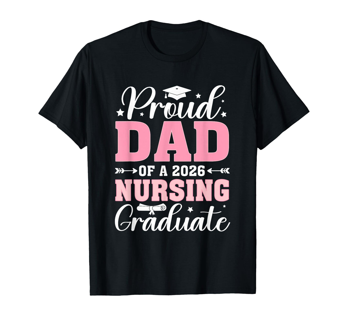 Proud Dad 2026 Nursing Graduate T-Shirt - Casual Everyday Wear for Adults - T-Shirt, Sweatshirt, Hoodie