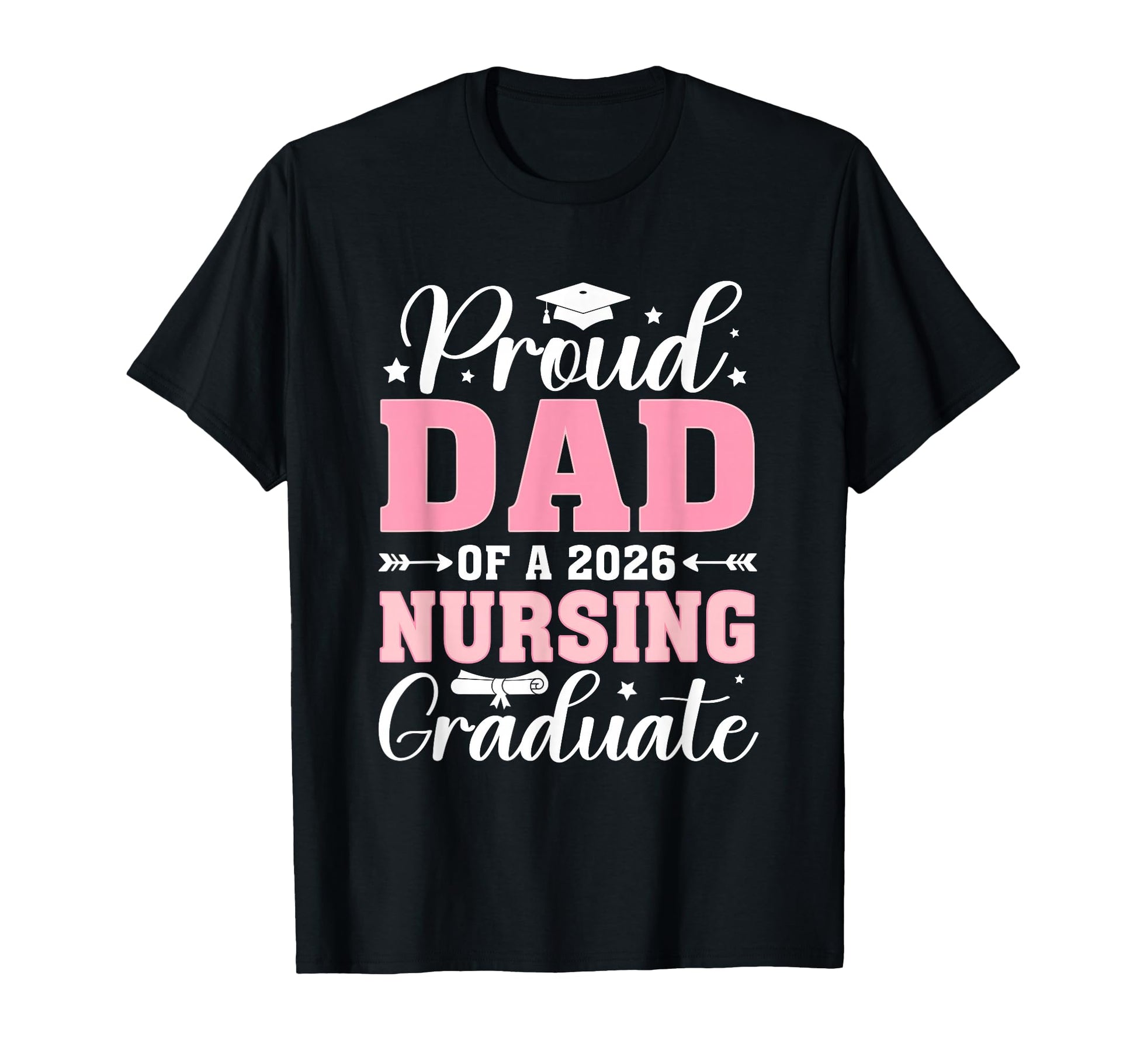 Proud Dad 2026 Nursing Graduate T-Shirt - Casual Everyday Wear for Adults - T-Shirt, Sweatshirt, Hoodie