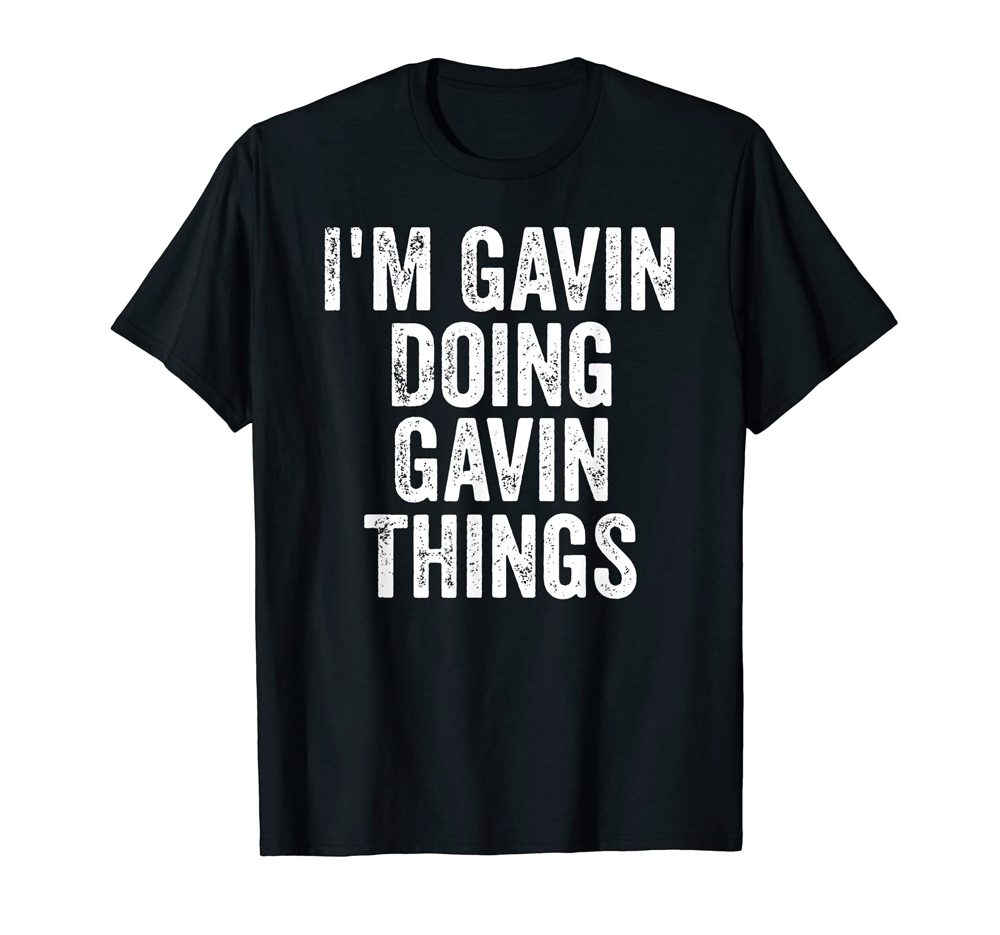 Mens Im Gavin Doing Gavin Things T-Shirt - Casual Everyday Wear for Adults - T-Shirt, Sweatshirt, Hoodie