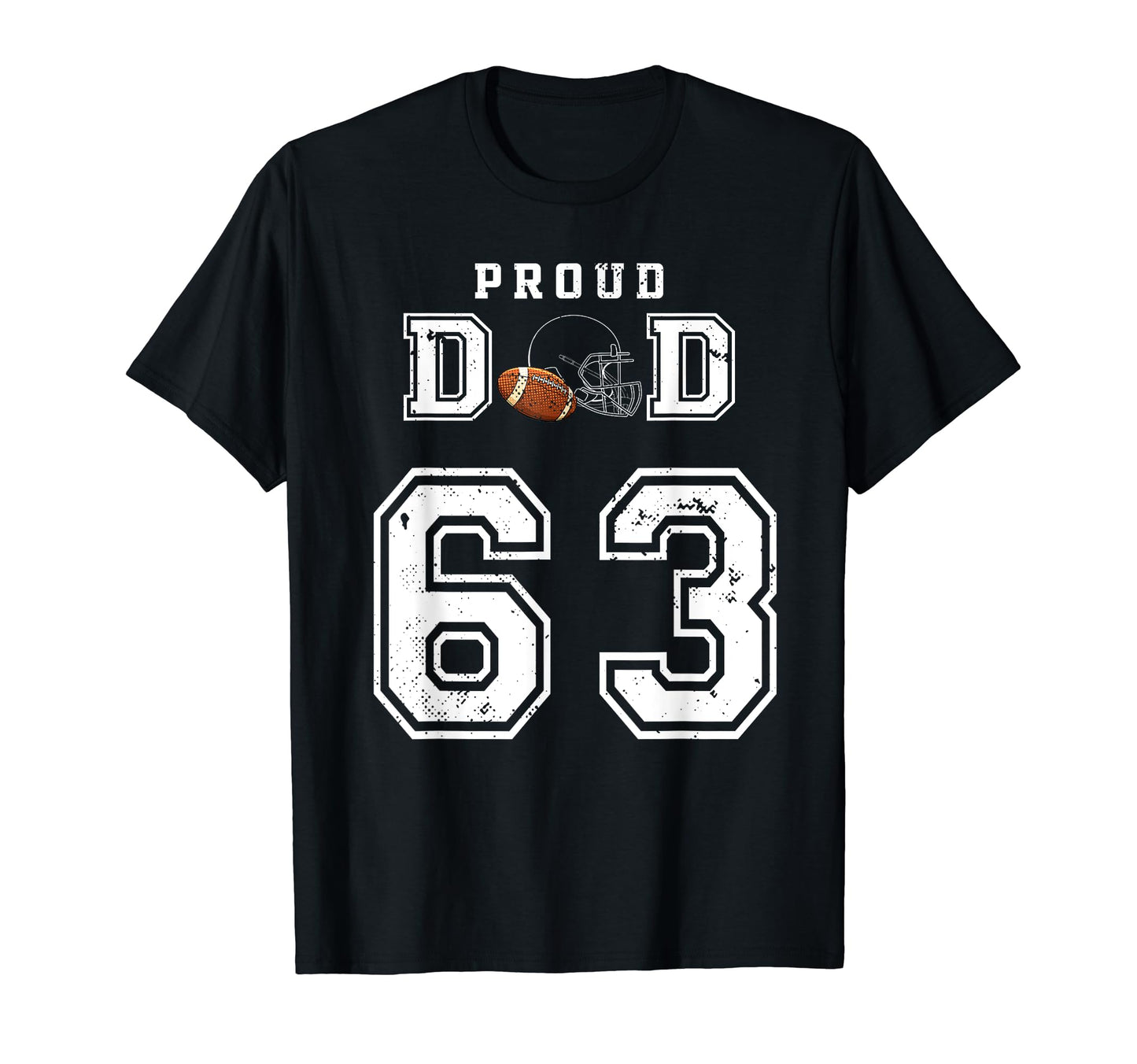Custom Proud Football Dad Number 63 T-Shirt - Trendy Graphic Unisex - T-Shirt, Sweatshirt, Hoodie