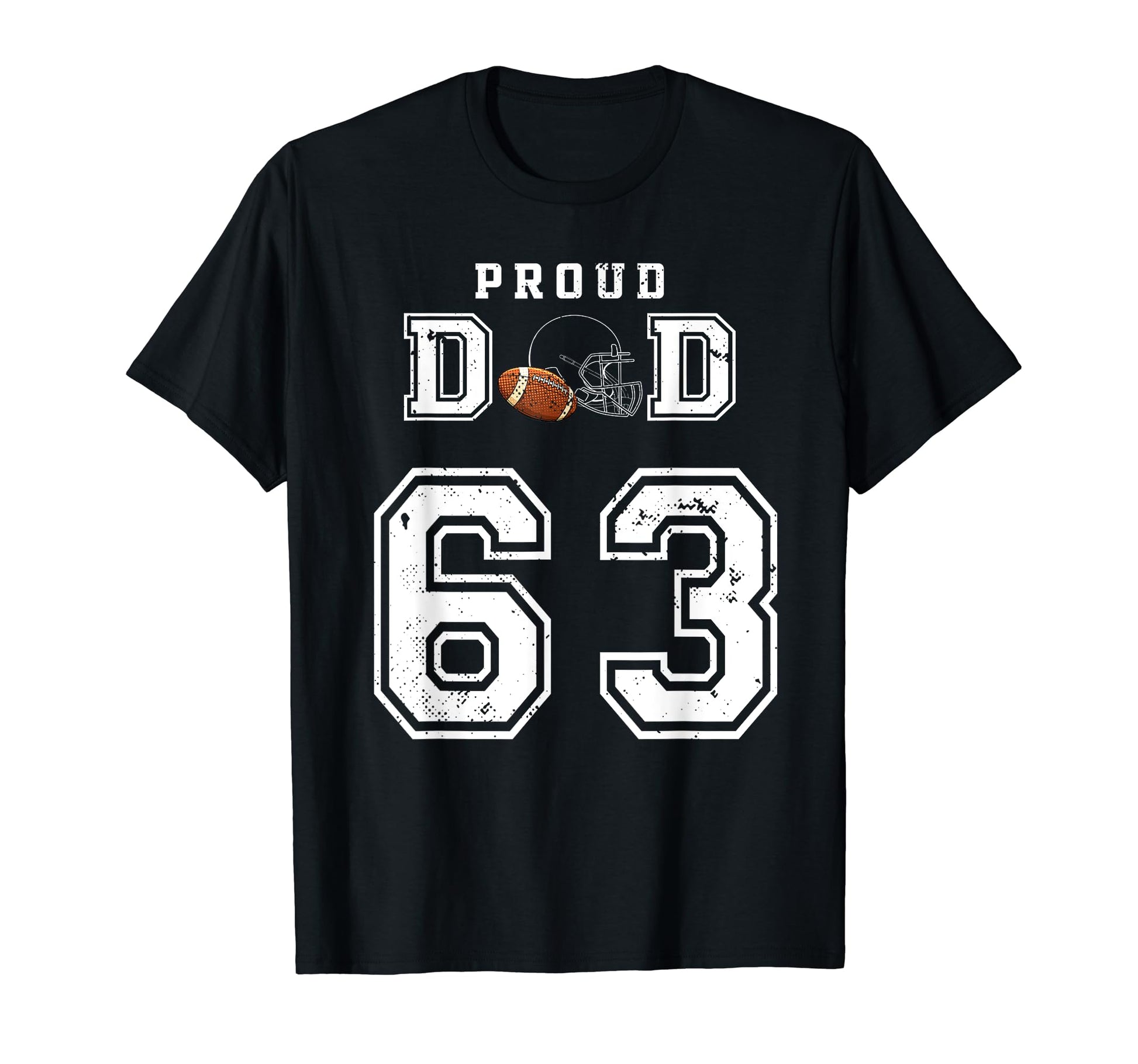 Custom Proud Football Dad Number 63 T-Shirt - Trendy Graphic Unisex - T-Shirt, Sweatshirt, Hoodie