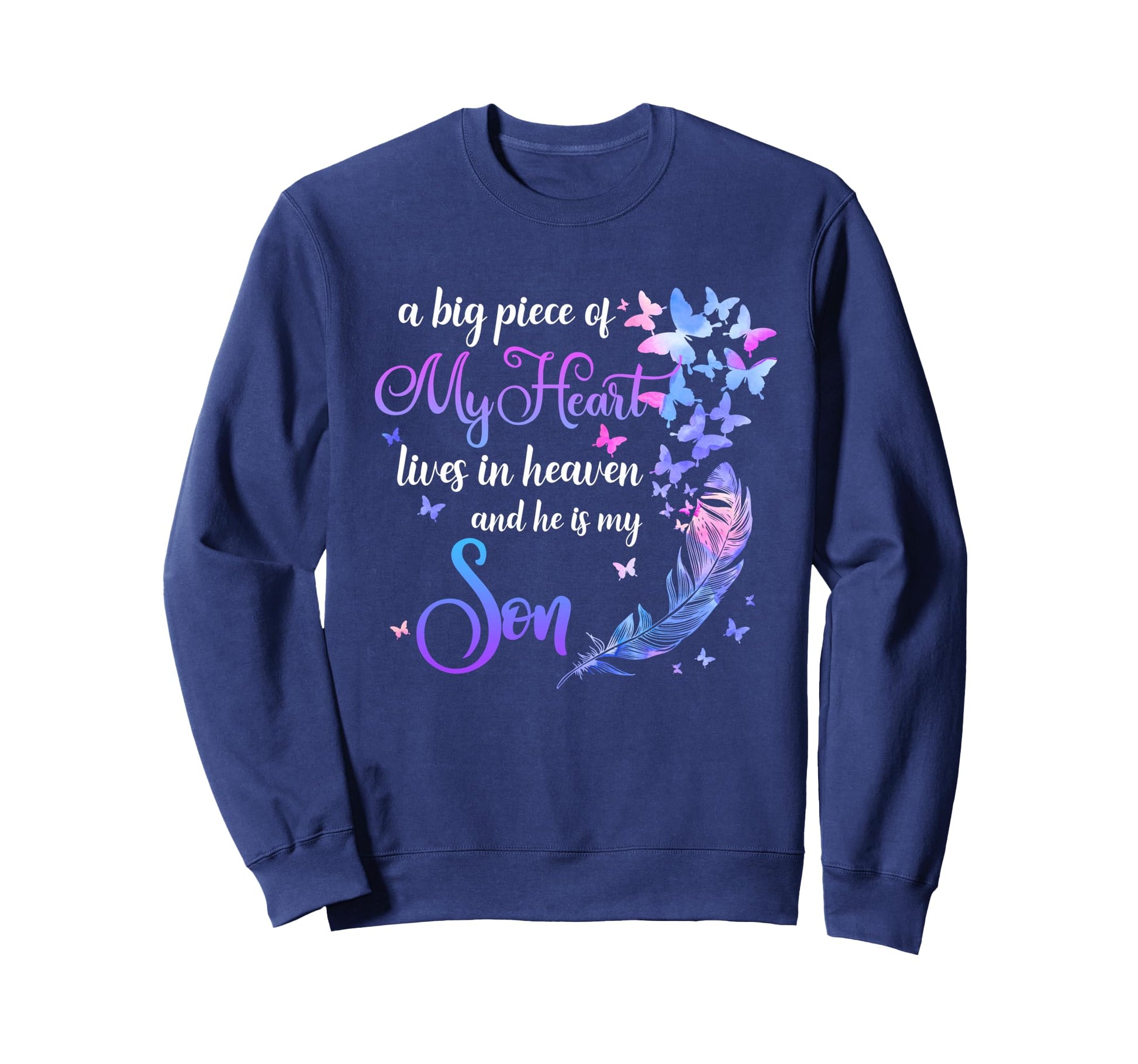 My Son Lives Heaven Memorial Quotes Sweatshirt - Fun Novelty Design Unisex - T-Shirt, Sweatshirt, Hoodie