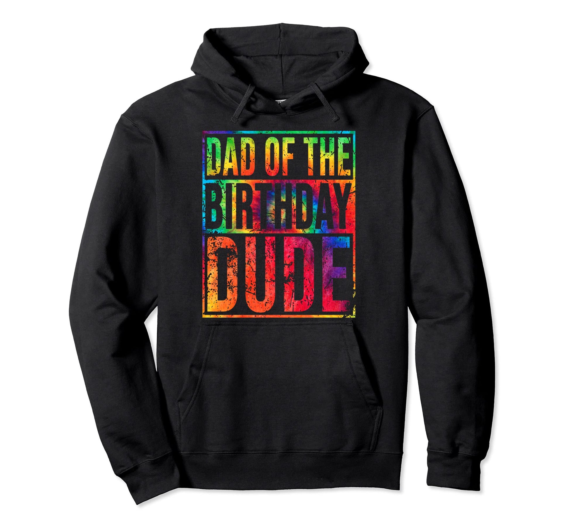 Dad Birthday Dude Tie Dye Bday Party Hoodie - Unique Graphic for Adults - T-Shirt, Sweatshirt, Hoodie
