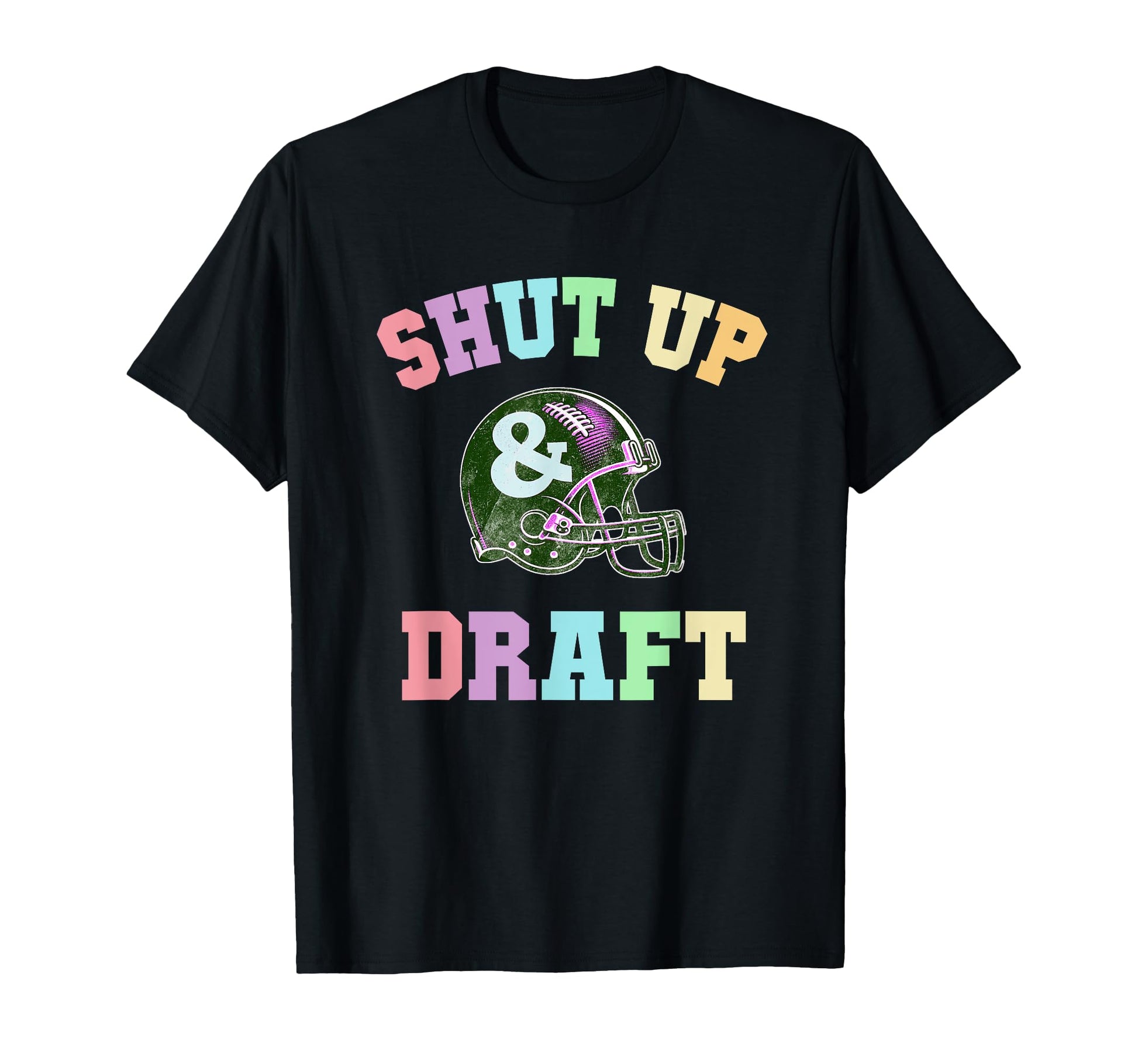 Funny Shut Up Draft Fantasy Football T-Shirt - Streetwear Style for Adults - T-Shirt, Sweatshirt, Hoodie