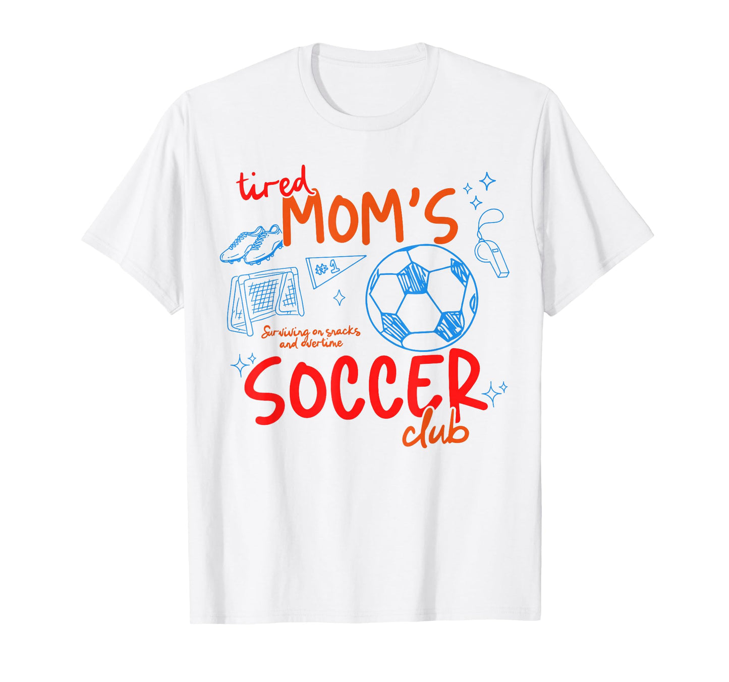 Tired Moms Soccer Club Surviving T-Shirt - Minimalist Print Men Women - T-Shirt, Sweatshirt, Hoodie