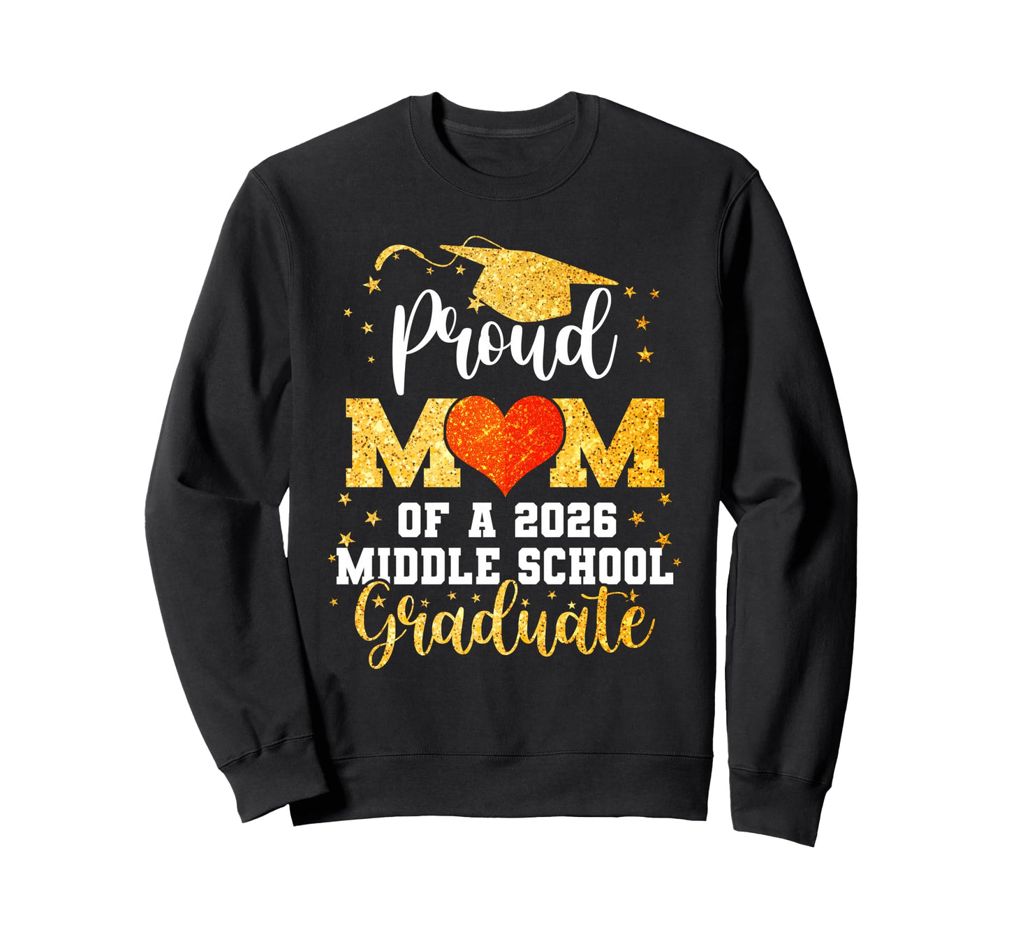 Proud Mom Class 2026 Middle School Sweatshirt - Novelty Apparel Unisex - T-Shirt, Sweatshirt, Hoodie