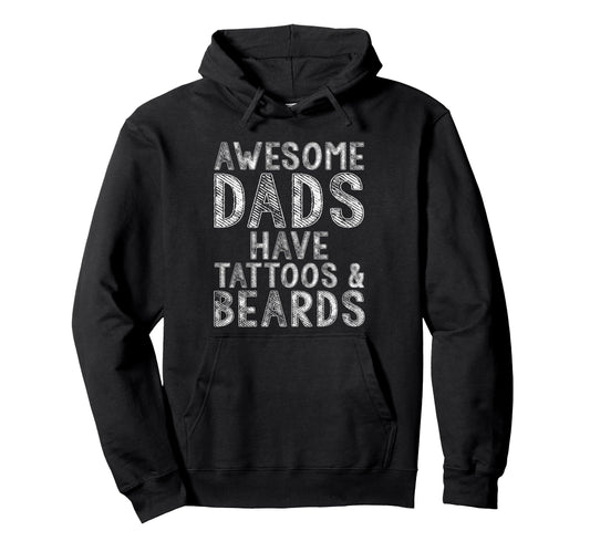 Awesome Dads Have Tattoos Beards Fathers Hoodie - Unique Graphic Unisex - T-Shirt, Sweatshirt, Hoodie