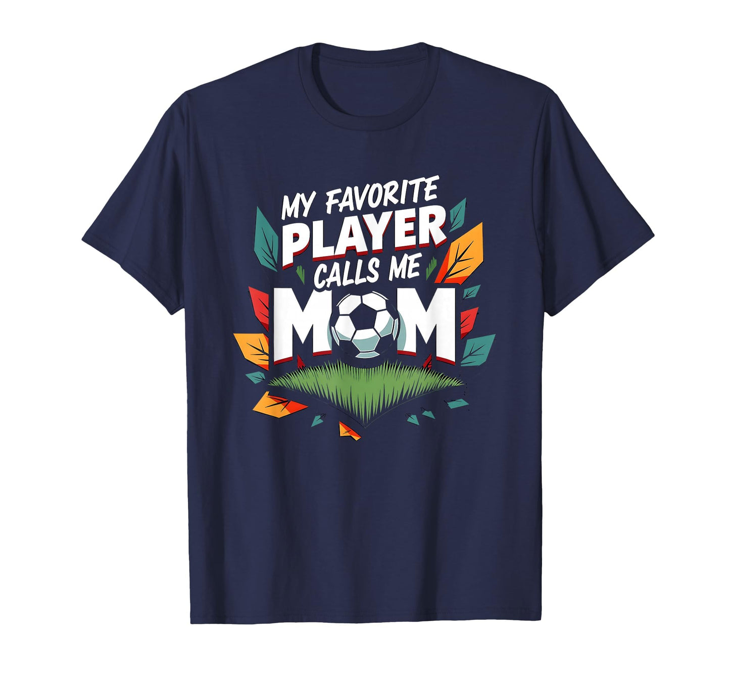 My Favorite Player Calls Me Mom T-Shirt - Fun Novelty Design for Adults - T-Shirt, Sweatshirt, Hoodie