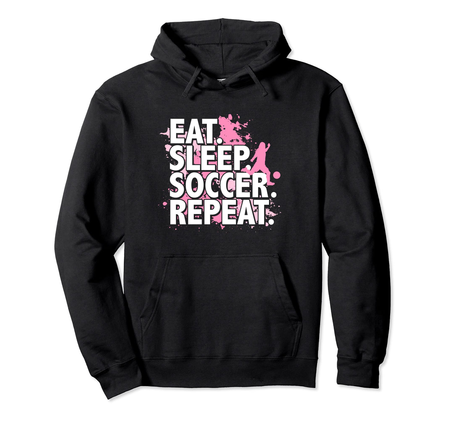 Eat Sleep Soccer Repeat Hoodie - Novelty Apparel for Adults - T-Shirt, Sweatshirt, Hoodie
