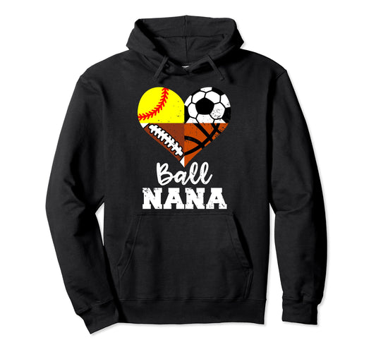Ball Nana Funny Soccer Football Softball Hoodie - Trendy Graphic Unisex - T-Shirt, Sweatshirt, Hoodie