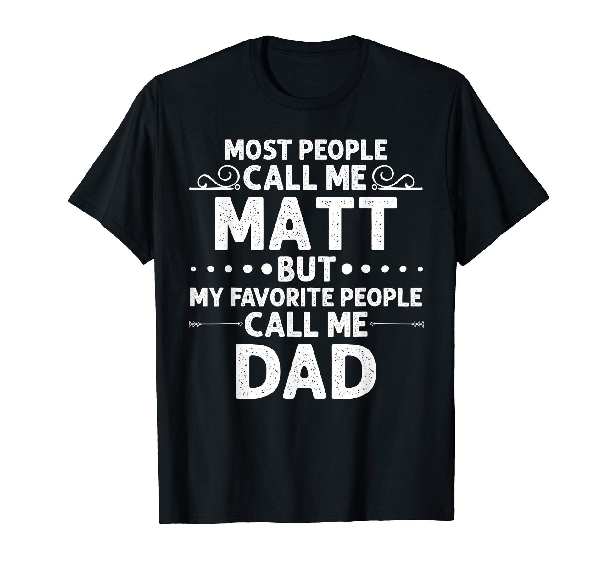 Matt Gift Name Funny Fathers Day T-Shirt - Custom Art Print Men Women - T-Shirt, Sweatshirt, Hoodie