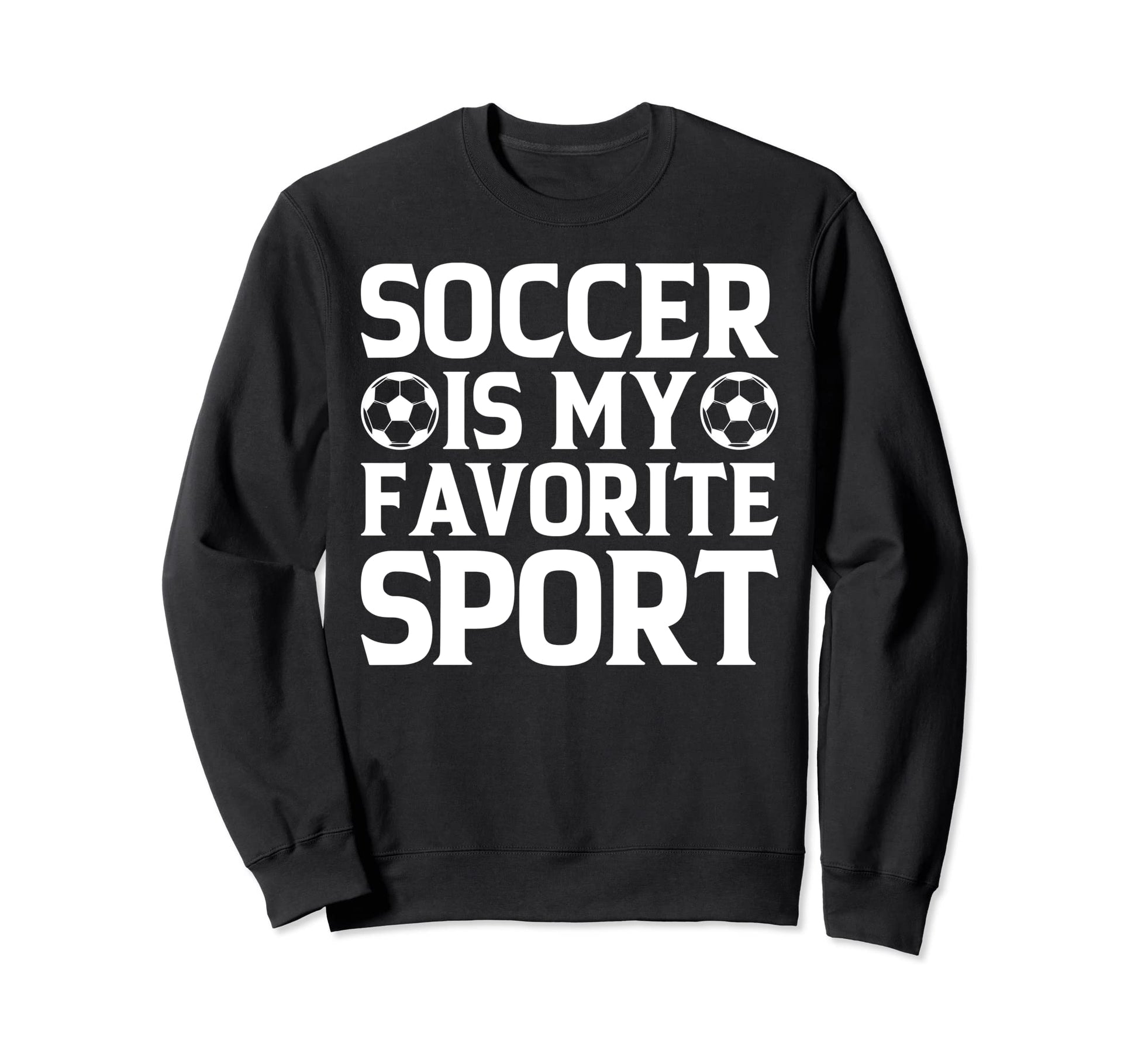 Soccer Is My Favorite Sport Soccer Sweatshirt - Minimalist Print Unisex - T-Shirt, Sweatshirt, Hoodie