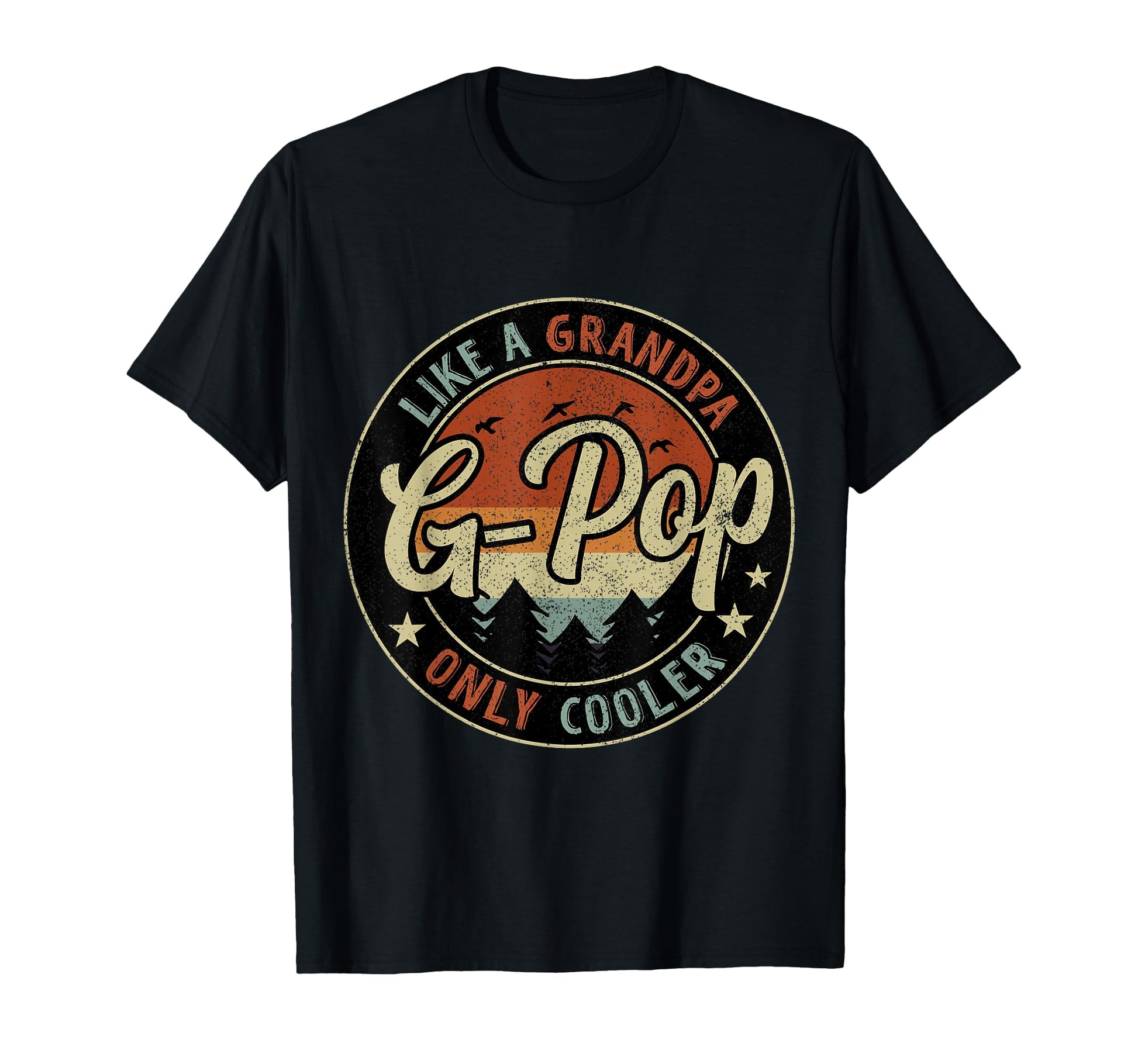 G Pop Like Grandpa Only Cooler T-Shirt - Casual Everyday Wear Unisex - T-Shirt, Sweatshirt, Hoodie