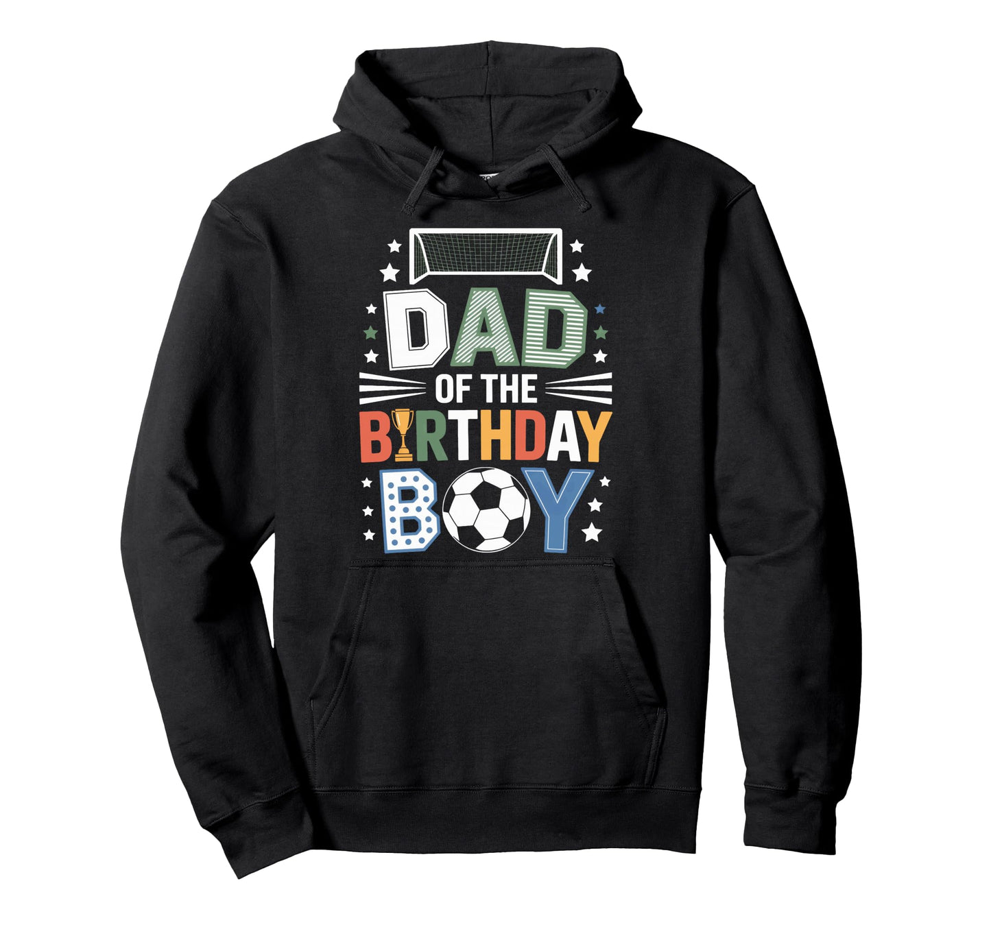 Dad Birthday Soccer Family Hoodie - Casual Everyday Wear Men Women - T-Shirt, Sweatshirt, Hoodie