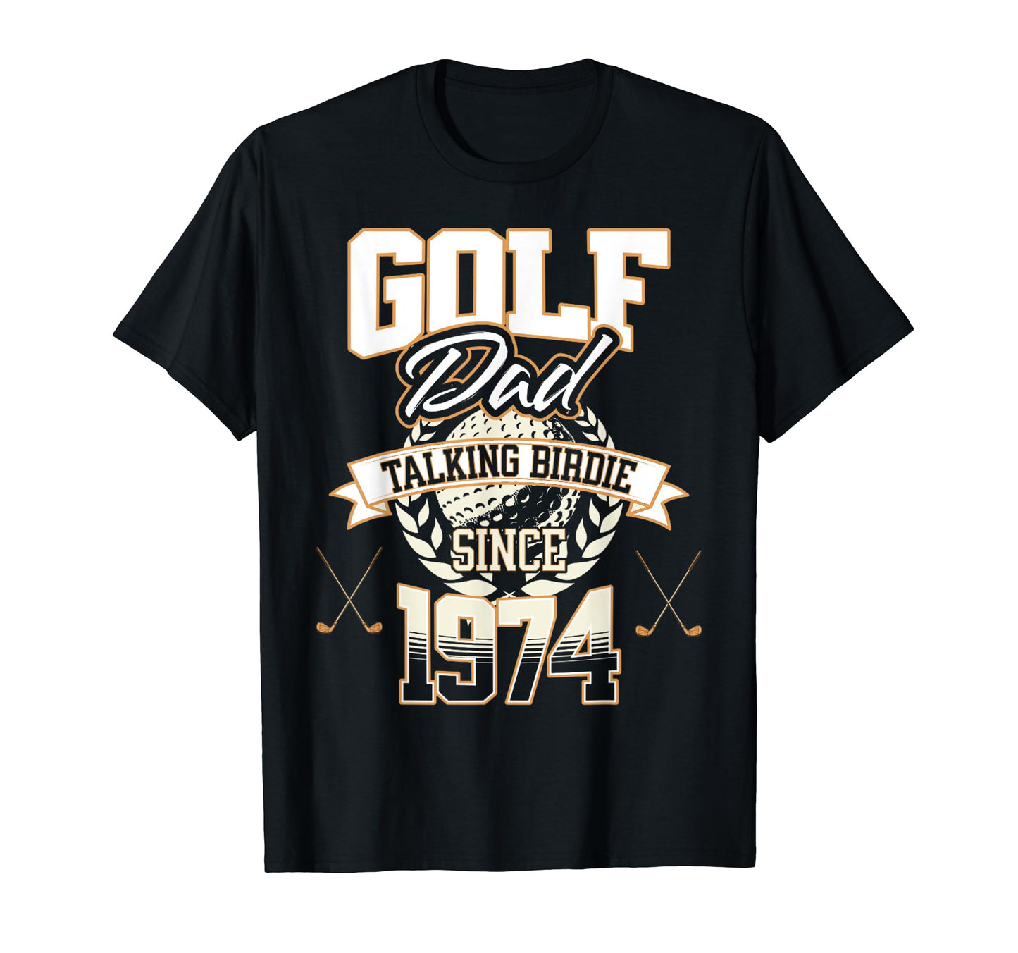 Golf Dad Talking Birdie Since 1974 T-Shirt - Novelty Apparel Unisex - T-Shirt, Sweatshirt, Hoodie