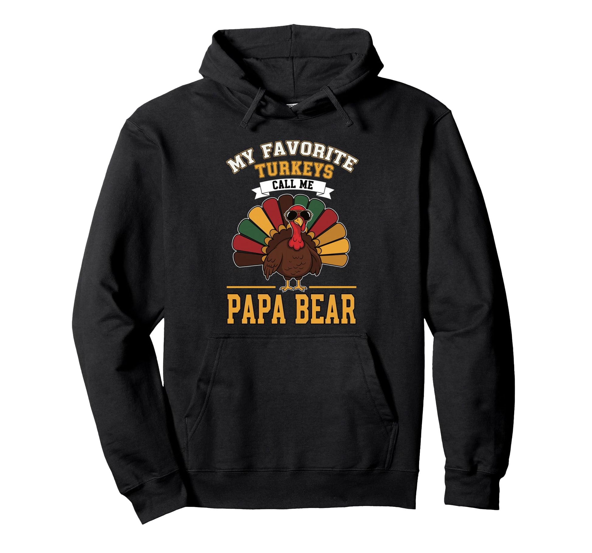 My Favorite Turkeys Call Me Papa Bear Hoodie - Streetwear Style Men Women - T-Shirt, Sweatshirt, Hoodie