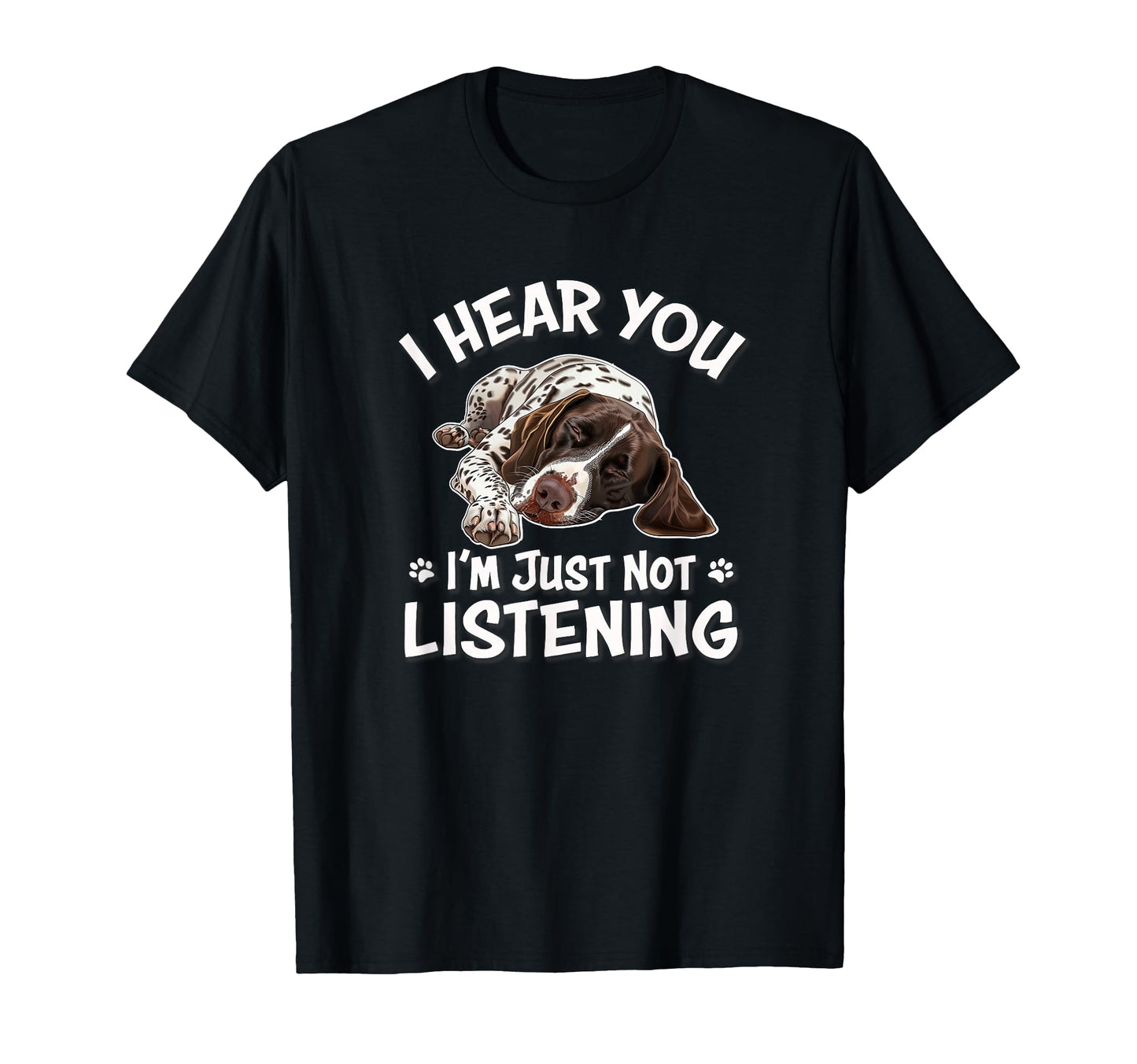 Gsp Hunting Dog Hear You German T-Shirt - Aesthetic Graphic Unisex - T-Shirt, Sweatshirt, Hoodie