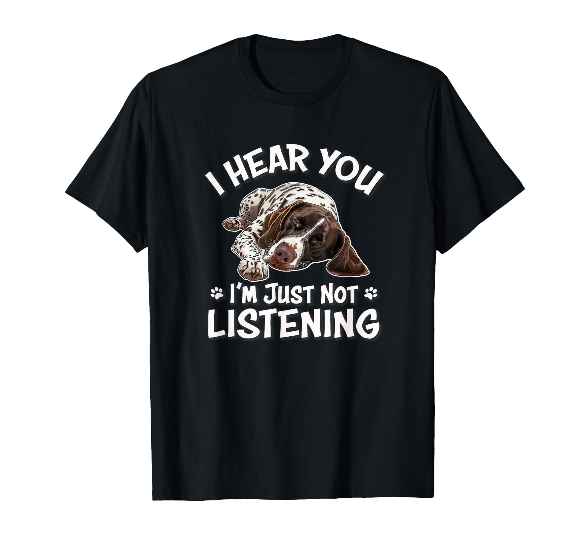 Gsp Hunting Dog Hear You German T-Shirt - Aesthetic Graphic Unisex - T-Shirt, Sweatshirt, Hoodie