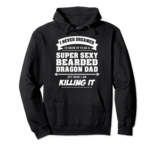 Bartagame Dad Funny Fathers Day Lizard Sexy Hoodie - Graphic Print Unisex - T-Shirt, Sweatshirt, Hoodie