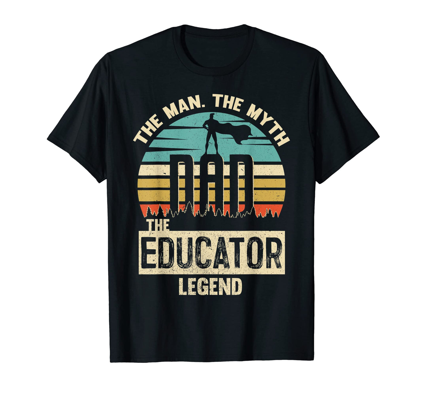 Mens Myth Legend Dad Educator T-Shirt - Streetwear Style Men Women - T-Shirt, Sweatshirt, Hoodie