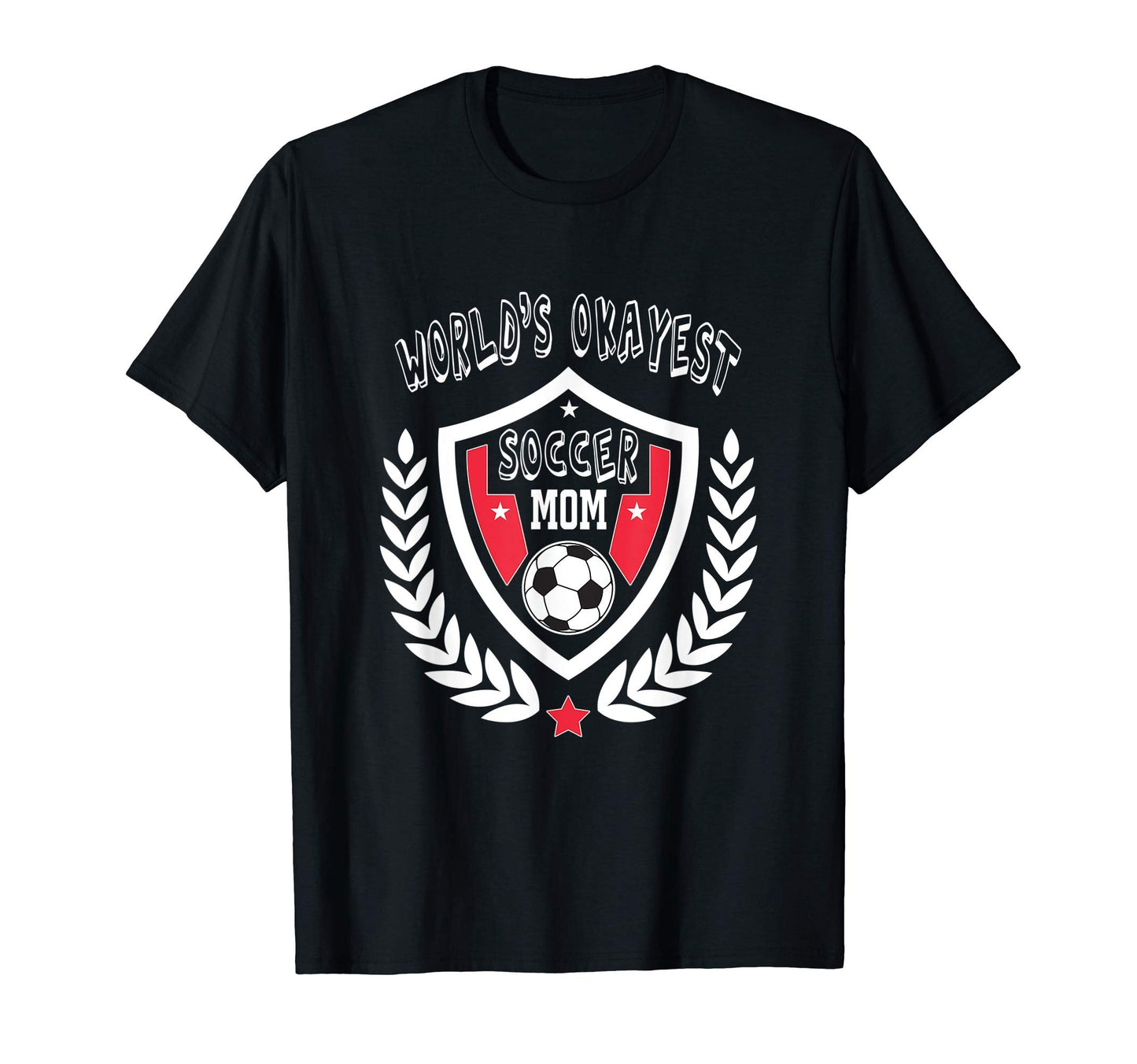 Worlds Okayest Soccer Mom Family Sports T-Shirt - Minimalist Print Unisex - T-Shirt, Sweatshirt, Hoodie