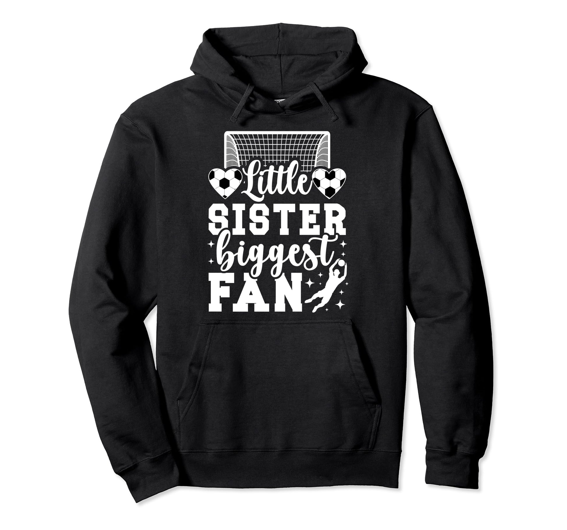 Little Sister Soccer Goalie Sister Hoodie - Novelty Apparel Men Women - T-Shirt, Sweatshirt, Hoodie