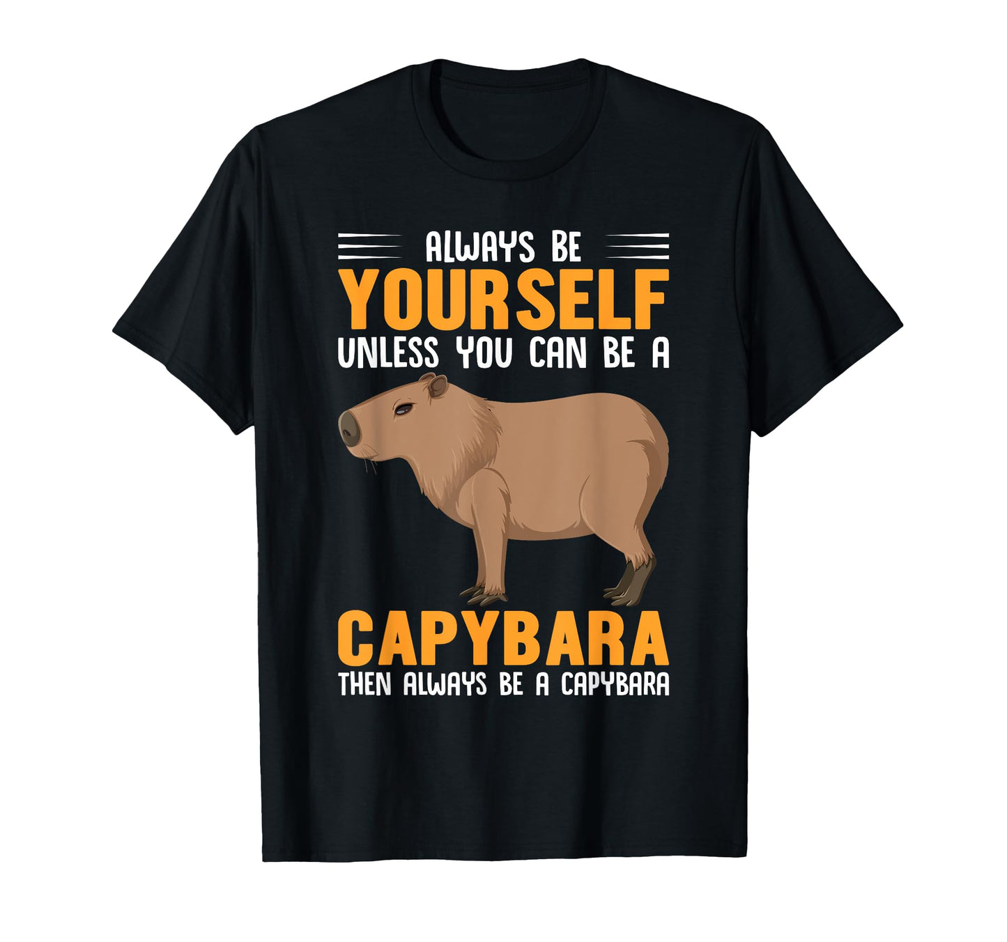 Capybara Funny Rodent Capybara T-Shirt - Novelty Apparel Men Women - T-Shirt, Sweatshirt, Hoodie