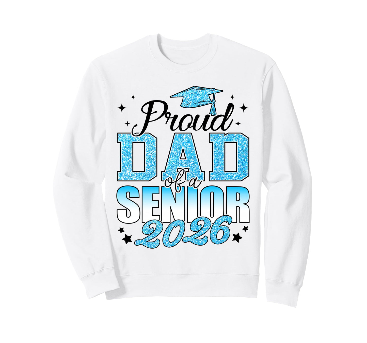 Proud Dad Senior 2026 Class 2026 Graduate Sweatshirt - Graphic Print Unisex - T-Shirt, Sweatshirt, Hoodie