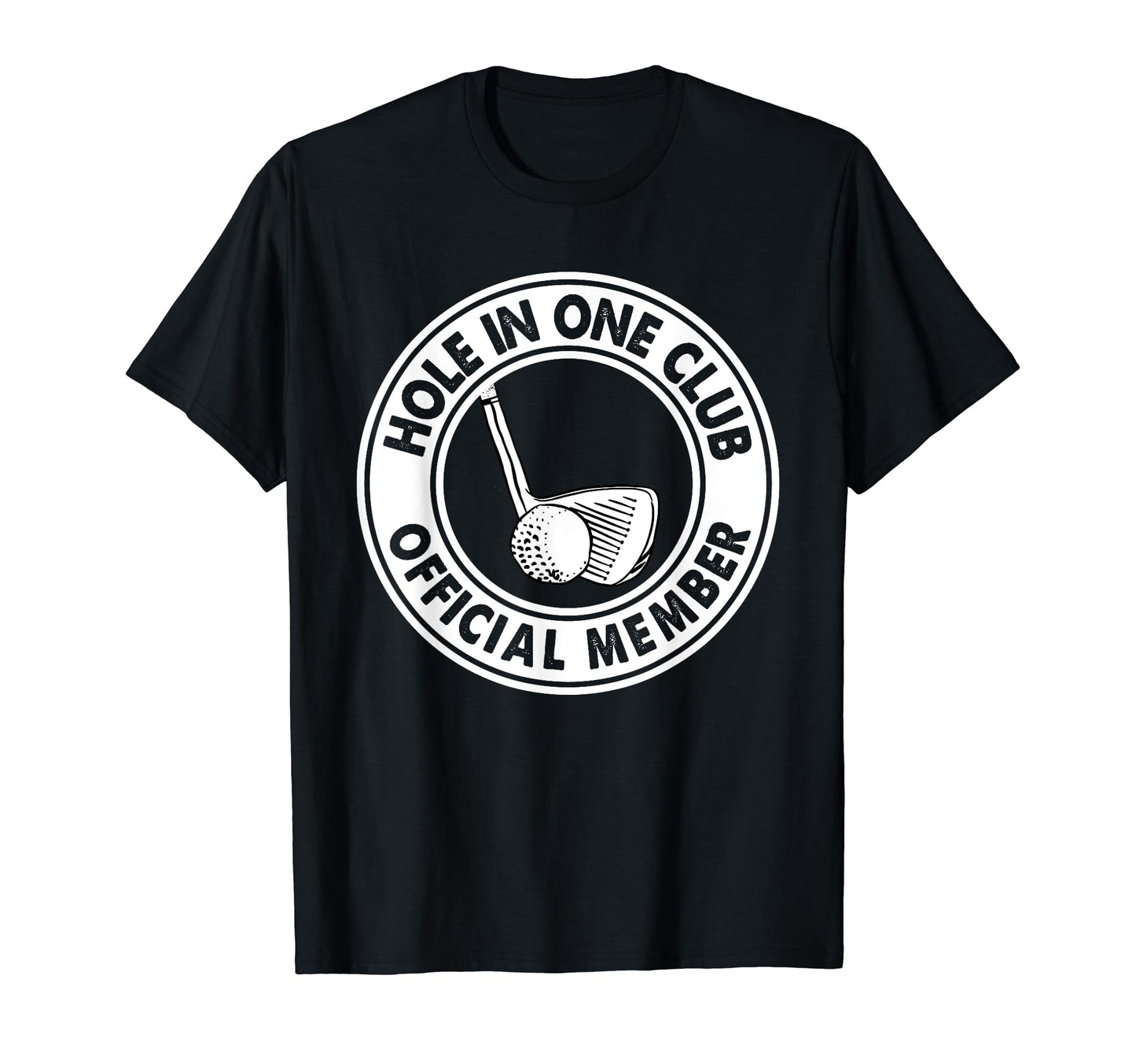 Hole One Member Golfer Golfing Golf Dad T-Shirt - Unique Graphic Unisex - T-Shirt, Sweatshirt, Hoodie
