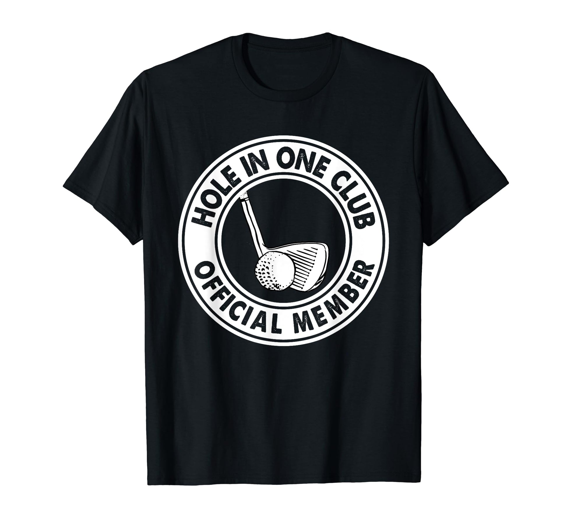 Hole One Member Golfer Golfing Golf Dad T-Shirt - Unique Graphic Unisex - T-Shirt, Sweatshirt, Hoodie