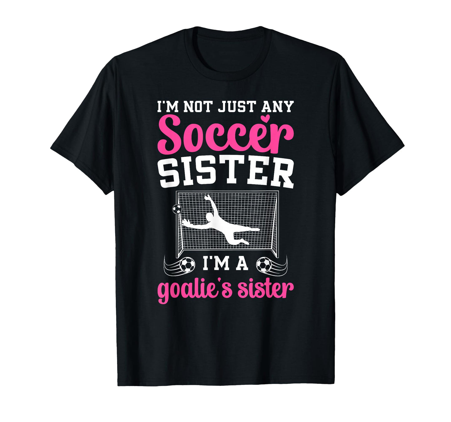 Im Soccer Goalie Sister Soccer Keeper Sis T-Shirt - Custom Art Print Unisex - T-Shirt, Sweatshirt, Hoodie