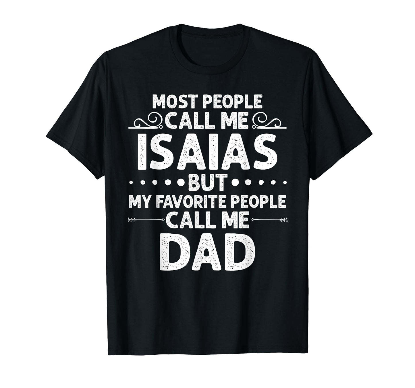 Isaias Gift Name Funny Fathers Day T-Shirt - Custom Art Print Men Women - T-Shirt, Sweatshirt, Hoodie