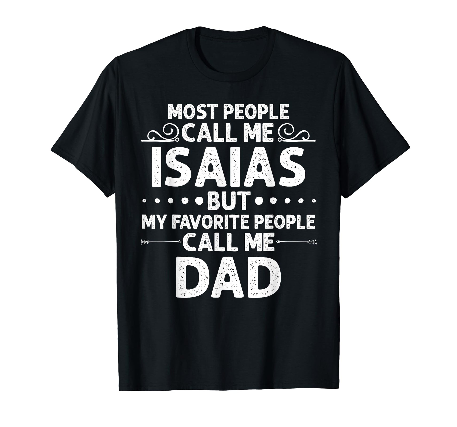 Isaias Gift Name Funny Fathers Day T-Shirt - Custom Art Print Men Women - T-Shirt, Sweatshirt, Hoodie