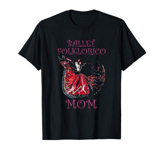 Ballet Folklorico Mom Latina Dance T-Shirt - Fun Novelty Design Men Women - T-Shirt, Sweatshirt, Hoodie