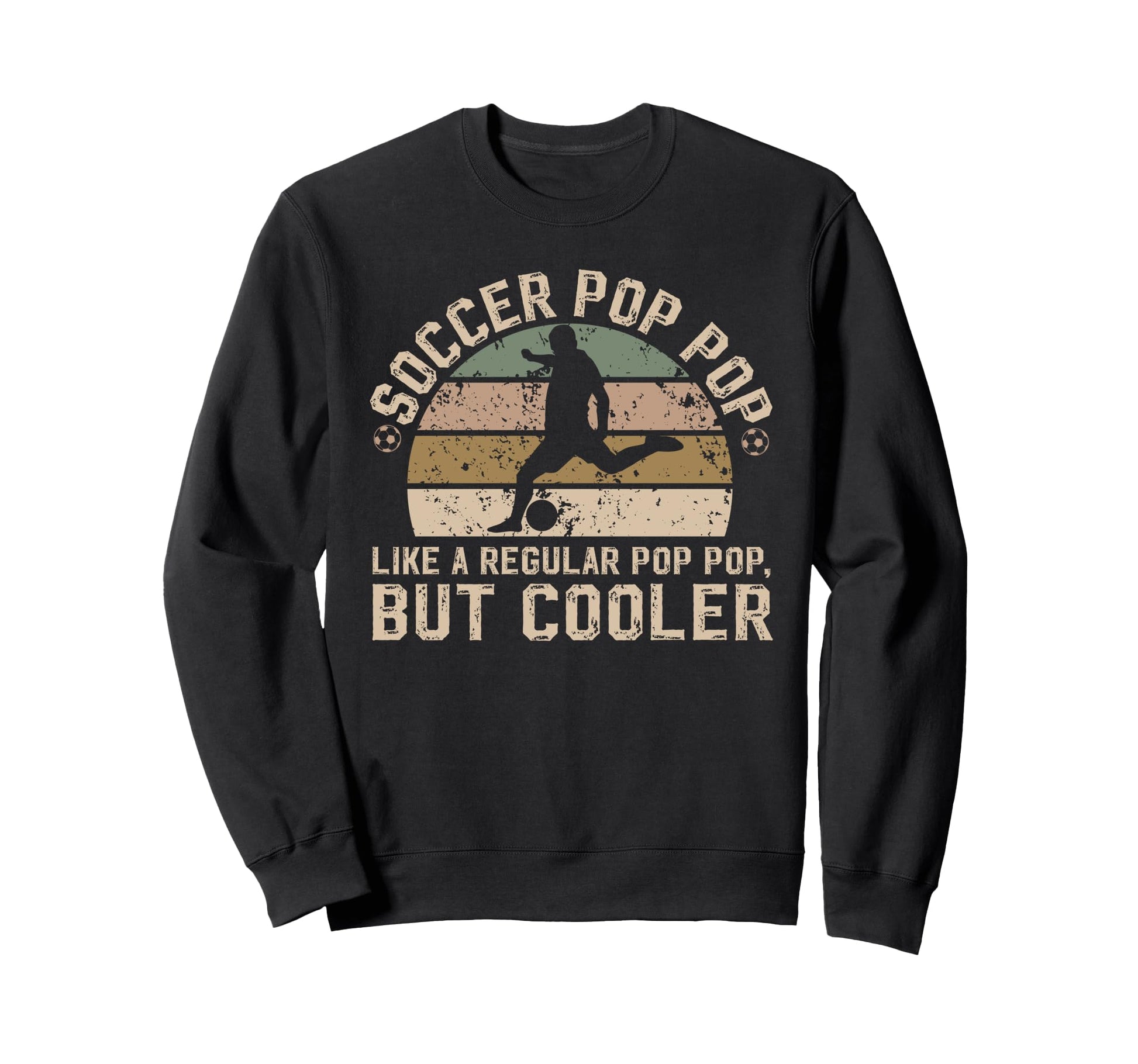 Soccer Pop Pop Soccer Player Pop Sweatshirt - Streetwear Style Men Women - T-Shirt, Sweatshirt, Hoodie