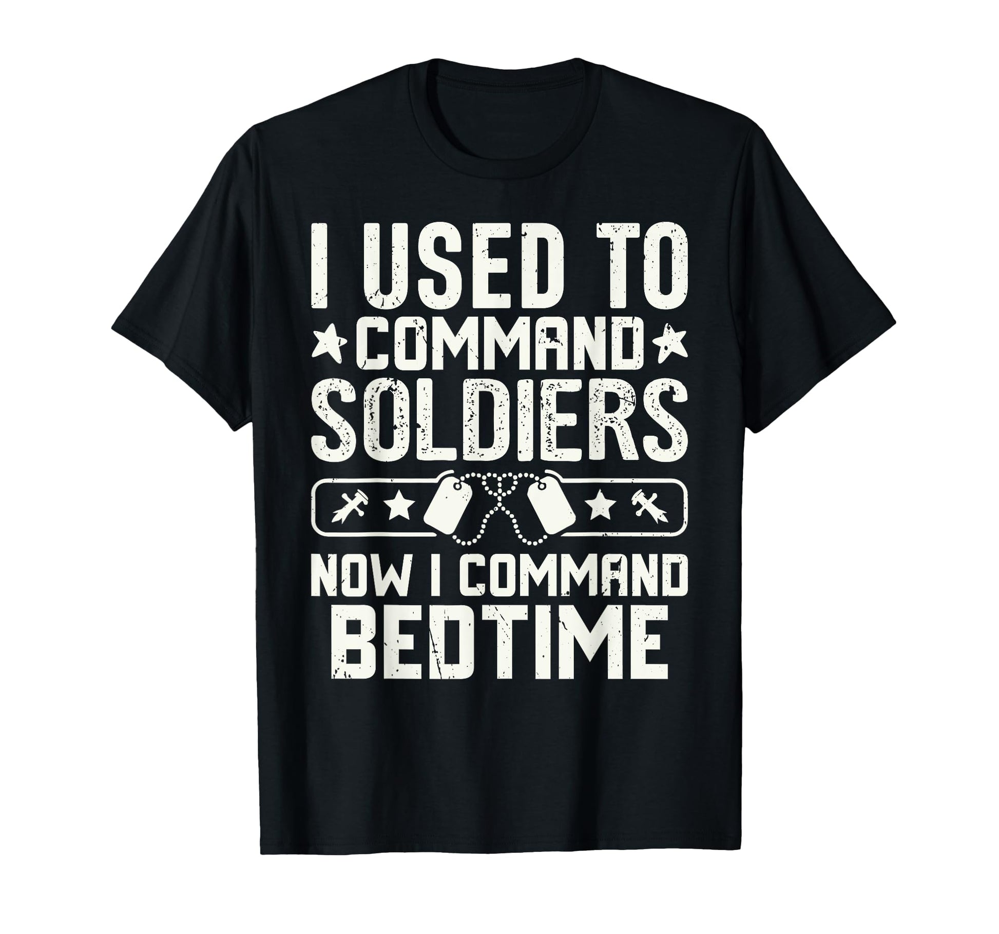 I Used To Command Soldiers Now I T-Shirt - Trendy Graphic Men Women - T-Shirt, Sweatshirt, Hoodie
