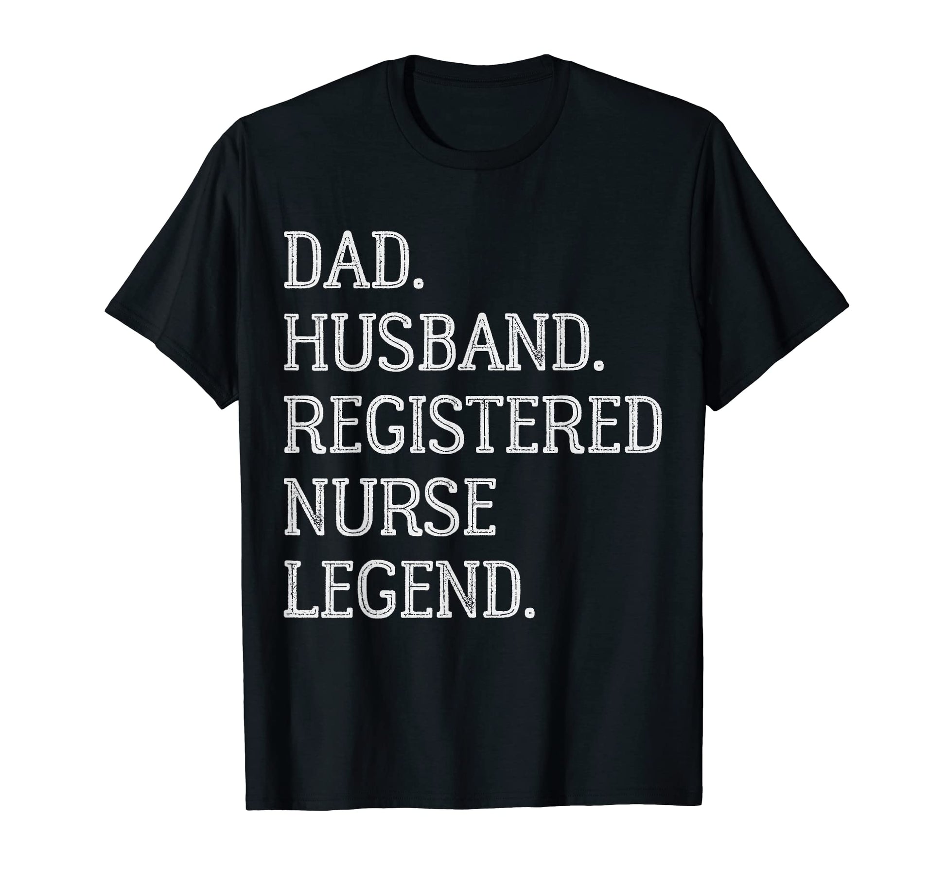 Dad Husband Registered Nurse Legend T-Shirt - Trendy Graphic for Adults - T-Shirt, Sweatshirt, Hoodie