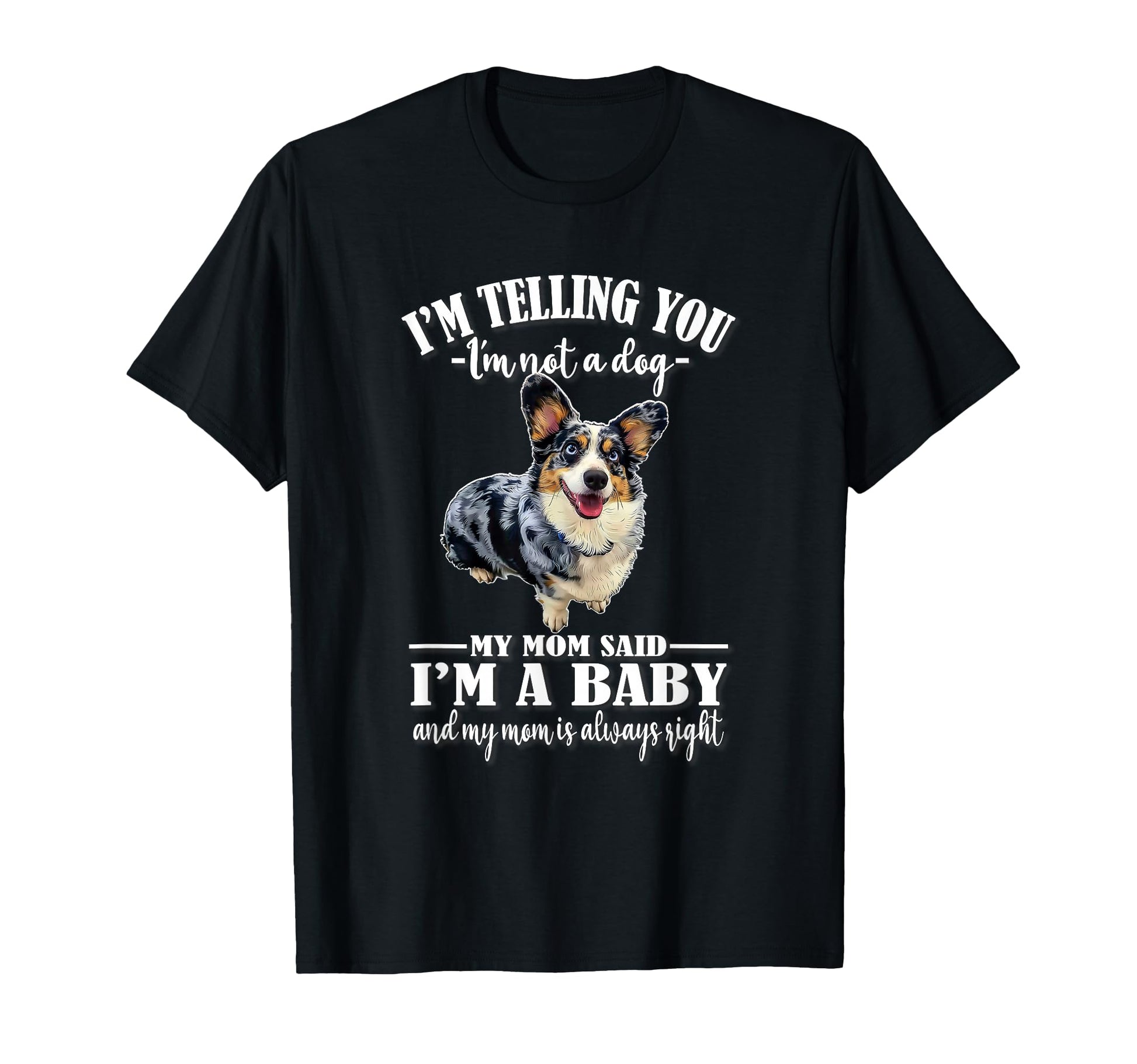 Funny Mom Says Im Welsh Blue Merle Corgi T-Shirt - Unique Graphic Unisex - T-Shirt, Sweatshirt, Hoodie