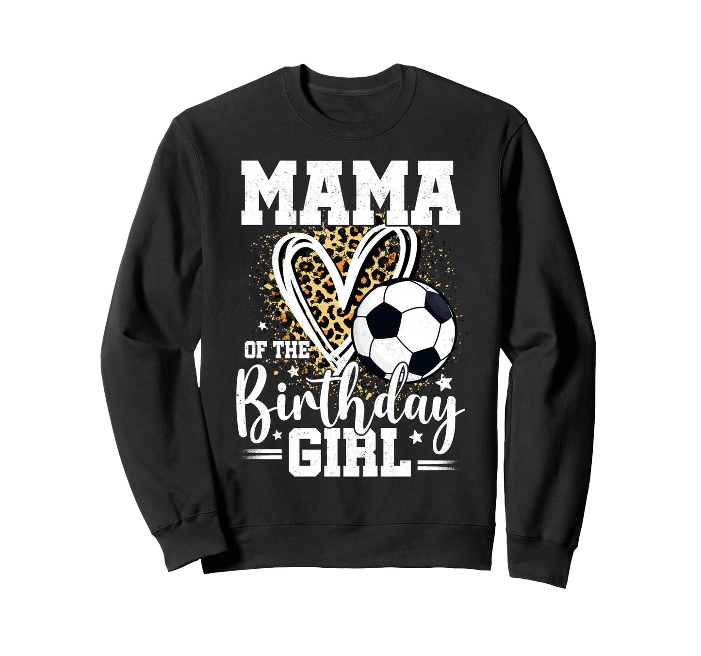 Mama Birthday Soccer Ball Mama Sweatshirt - Graphic Print Men Women - T-Shirt, Sweatshirt, Hoodie
