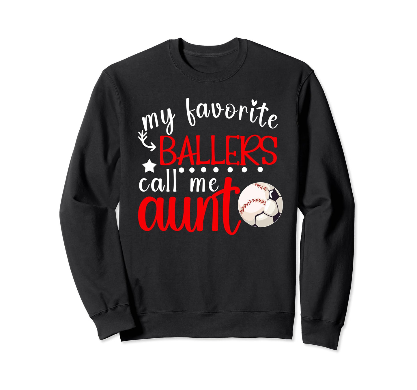 My Favorite Ballers Call Me Aunt Sweatshirt - Trendy Graphic Men Women - T-Shirt, Sweatshirt, Hoodie
