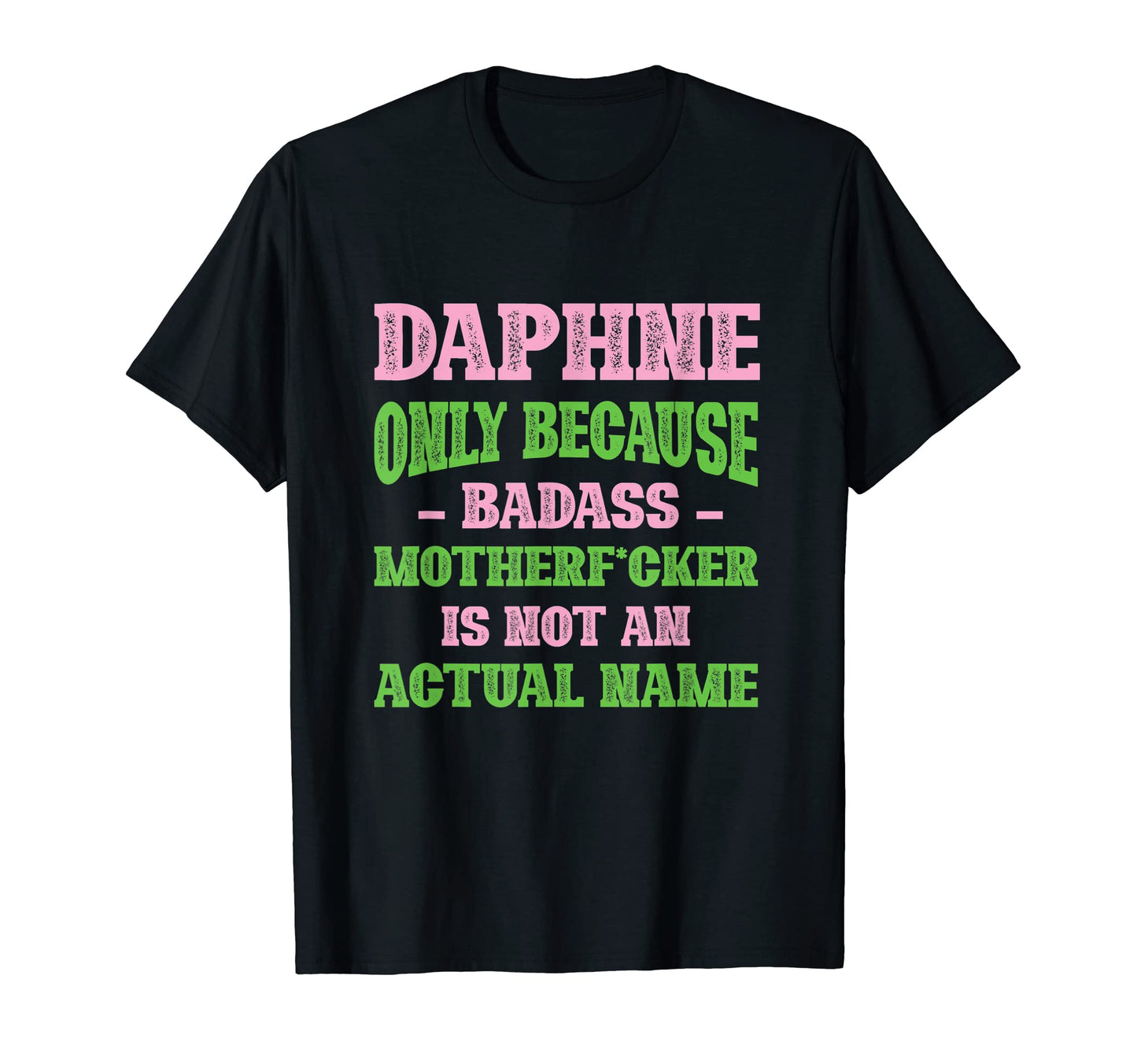 Badass Daphne Name Unique Nickname T-Shirt - Aesthetic Graphic for Adults - T-Shirt, Sweatshirt, Hoodie