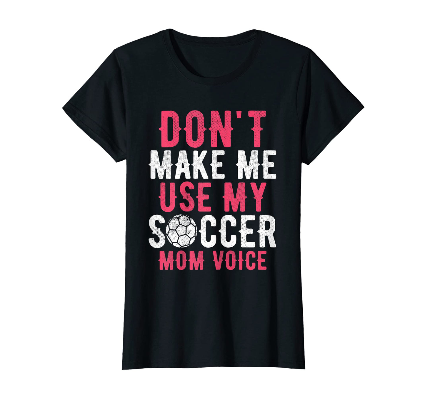 Womens Dont Make Me Use My Soccer T-Shirt - Fun Novelty Design Men Women - T-Shirt, Sweatshirt, Hoodie