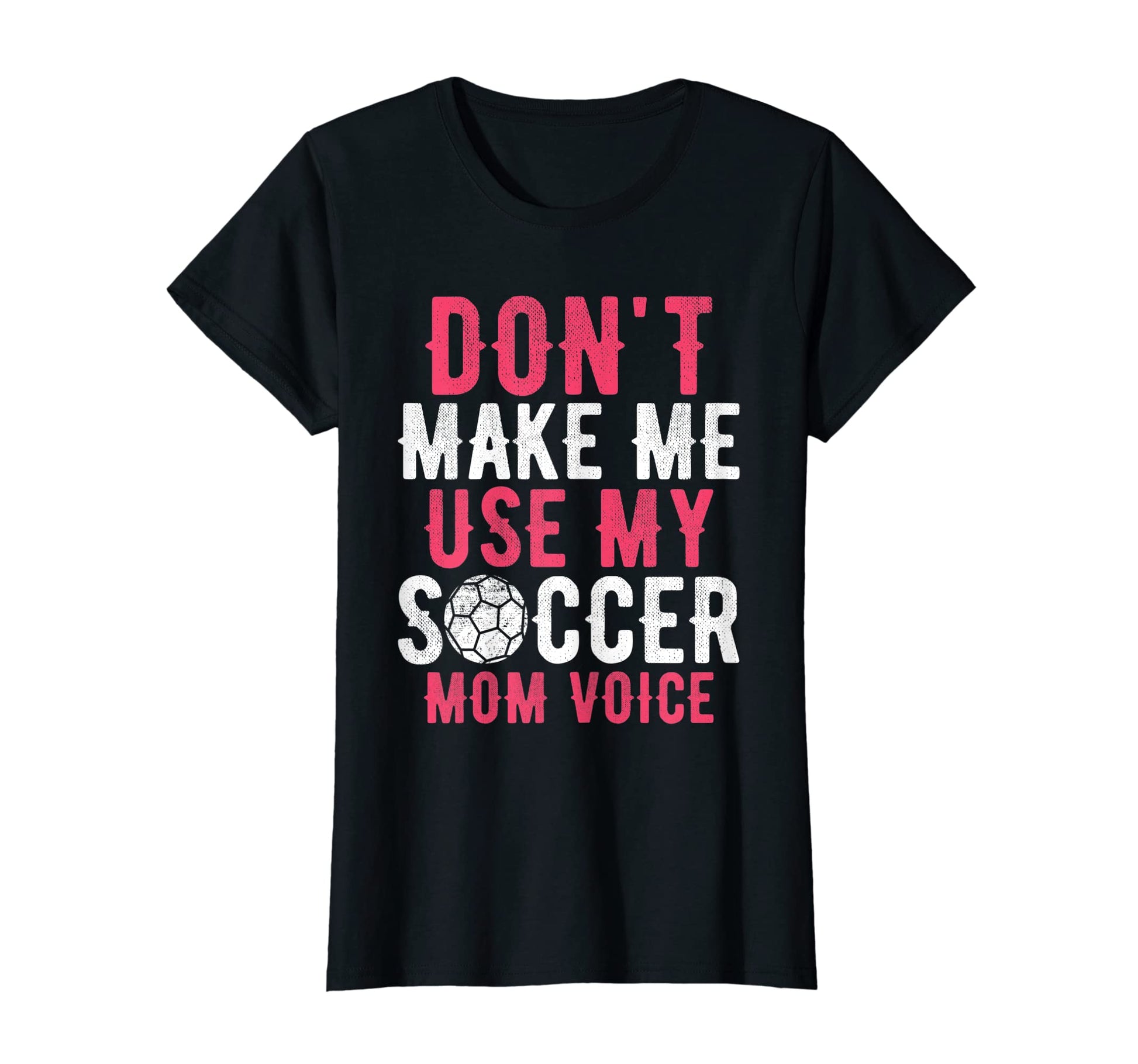 Womens Dont Make Me Use My Soccer T-Shirt - Fun Novelty Design Men Women - T-Shirt, Sweatshirt, Hoodie