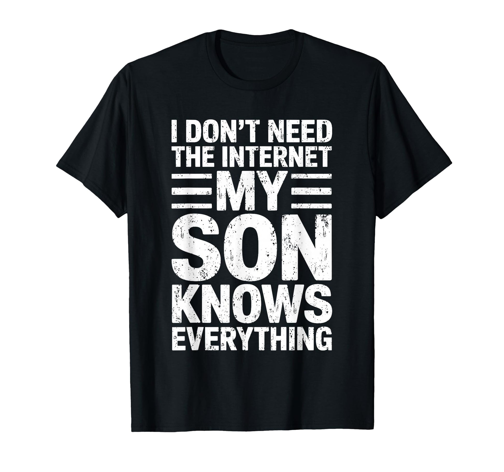 I Dont Need Internet My Son Knows T-Shirt - Minimalist Print for Adults - T-Shirt, Sweatshirt, Hoodie