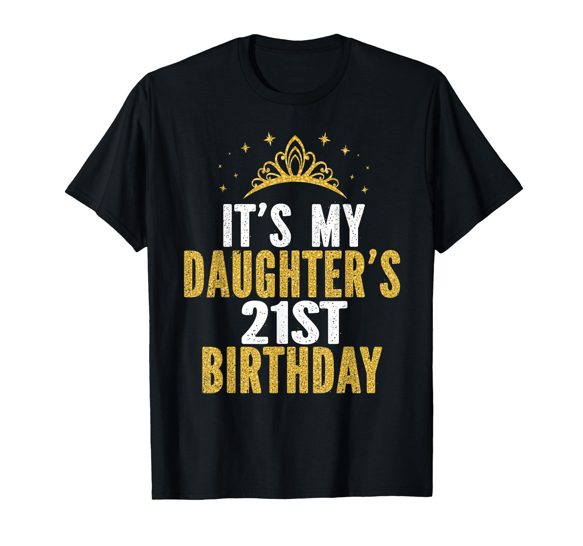 Its My Daughters 21St Birthday 21 T-Shirt - Fun Novelty Design Unisex - T-Shirt, Sweatshirt, Hoodie