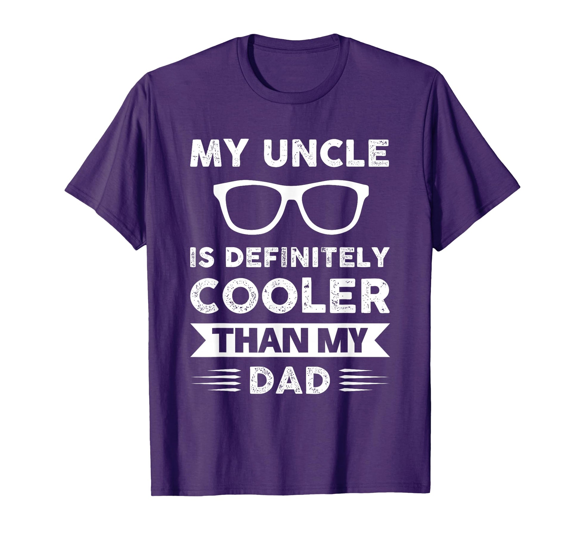 My Uncle Is Definitely Cooler Than My Dad T-Shirt - Graphic Print Unisex - T-Shirt, Sweatshirt, Hoodie