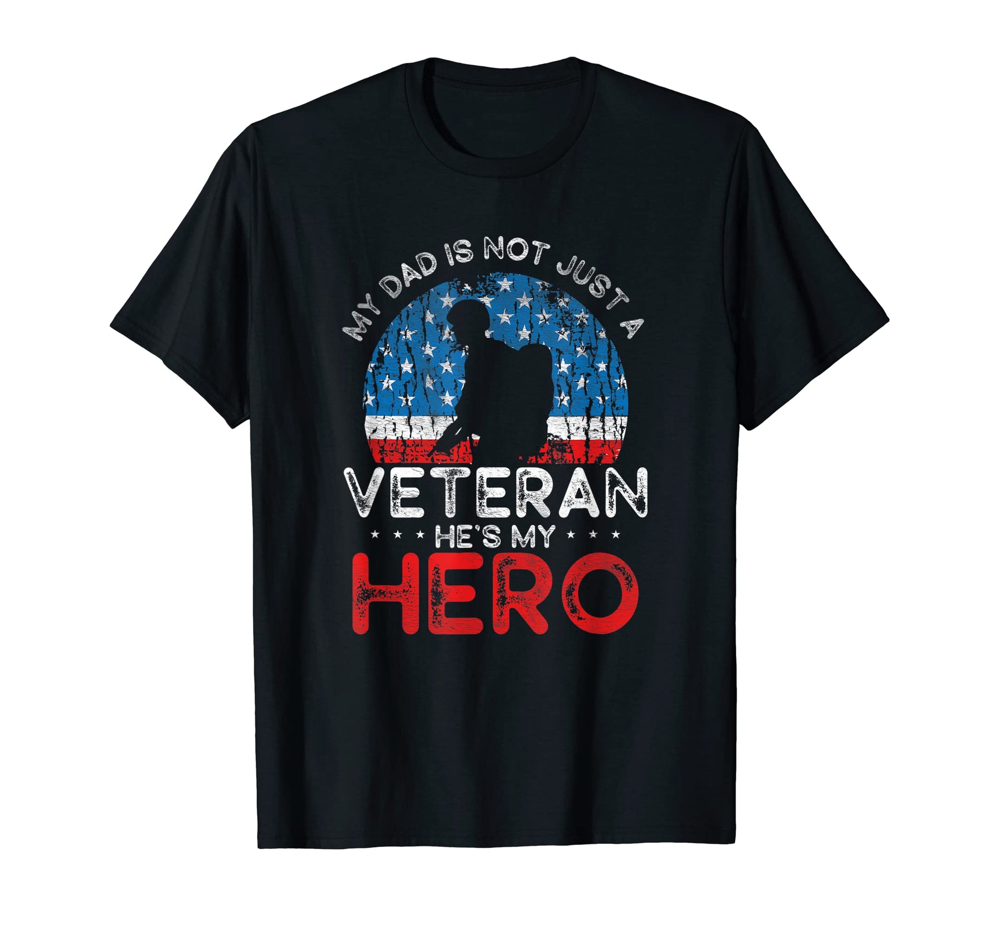 My Dad Is Not Just Veteran Hes My Hero T-Shirt - Trendy Graphic for Adults - T-Shirt, Sweatshirt, Hoodie